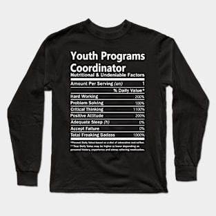 Youth Programs Coordinator T Shirt - Nutritional and Undeniable Factors Gift Item Tee Long Sleeve T-Shirt